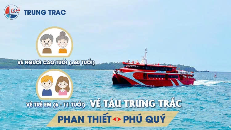 Vé tàu Trưng Trắc Phan Thiết Phú Quý - Vé người cao tuổi/trẻ em