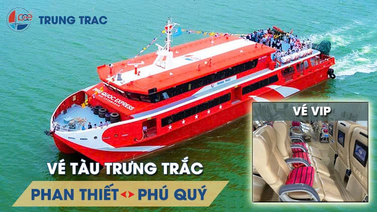 Vé tàu Trưng Trắc Phan Thiết Phú Quý - Vé VIP